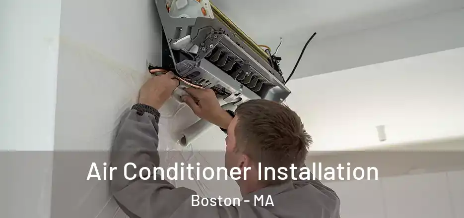 Air Conditioner Installation Boston - MA