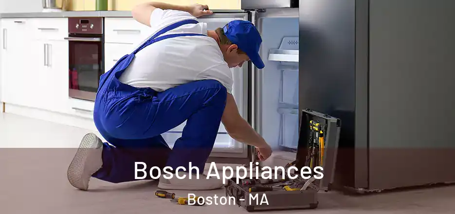 Bosch Appliances Boston - MA