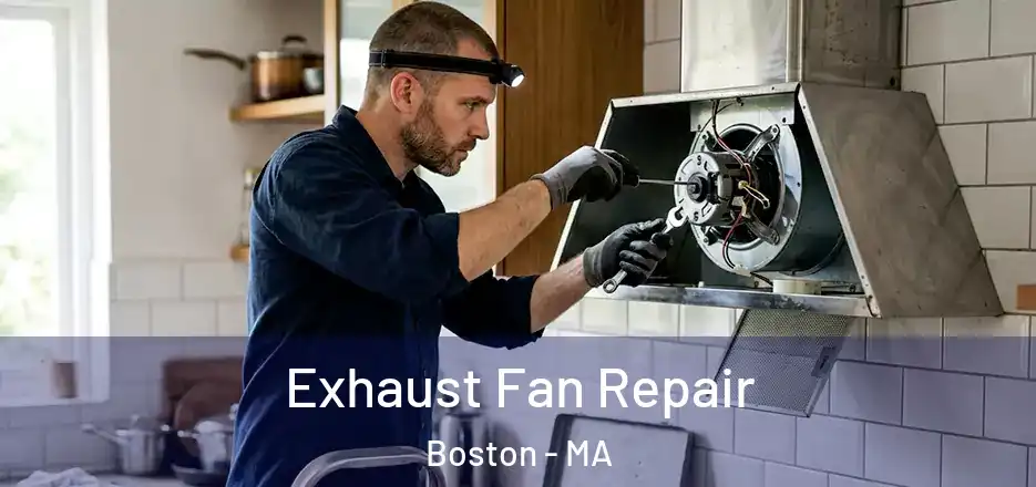 Exhaust Fan Repair Boston - MA