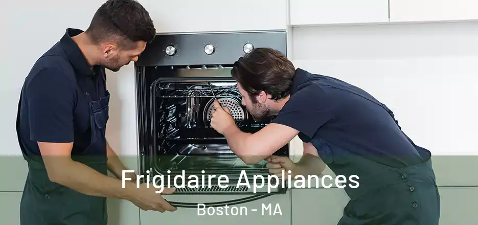 Frigidaire Appliances Boston - MA