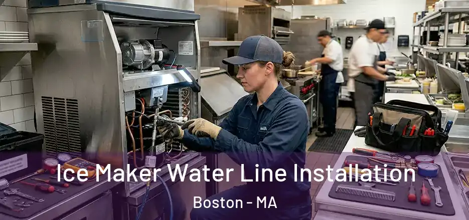 Ice Maker Water Line Installation Boston - MA