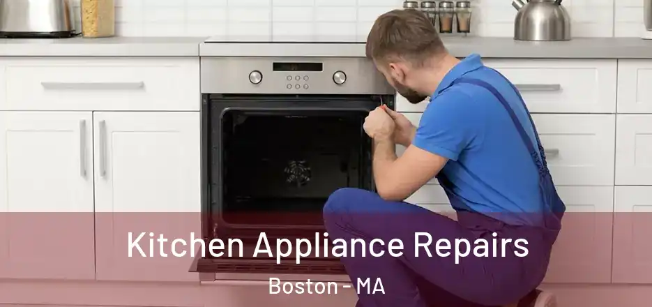 Kitchen Appliance Repairs Boston - MA